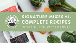 Complete Recipes Vs. Signature Mixes: What’s the Difference?