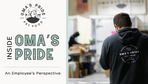 Inside Oma’s Pride | An Employee’s Perspective