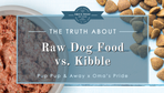 The Truth About Raw Food Vs Kibble For Dogs