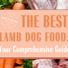 The Best Lamb Dog Food: Your Comprehensive Guide
